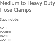 Medium to Heavy Duty Hose Clamps Sizes include: 50mm 100mm 150mm 200mm