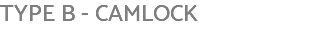 TYPE B - CAMLOCK